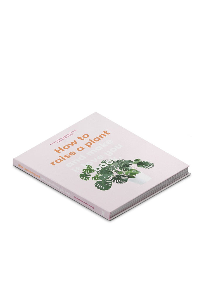EcoVibe Style - How to Raise a Plant: (and Make It Love You Back) by Erin Harding and Morgan Doane, Book