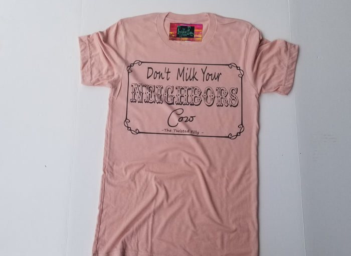 Don't Milk Your Neighbors Cow - S/S Women's Adult Tee - Dusty Rose