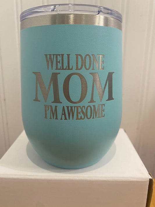 Well Done Mom I'm Awesome Tumbler