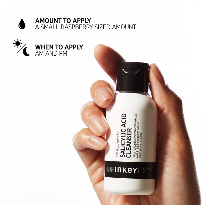 Salicylic Acid Cleanser: Apply Small raspberry sized amount AM & PM