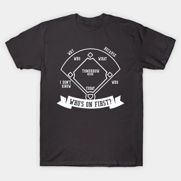 Who'S On First T-Shirt